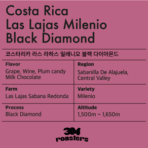 [304 Coffee Roasters] Costa Rica Las Lahas Millenniumo Black Diamond